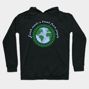 Earth needs a break from people Hoodie